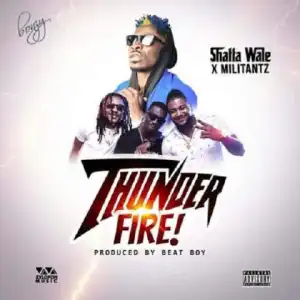 Militants - Thunder Fire Ft. Shatta Wale
